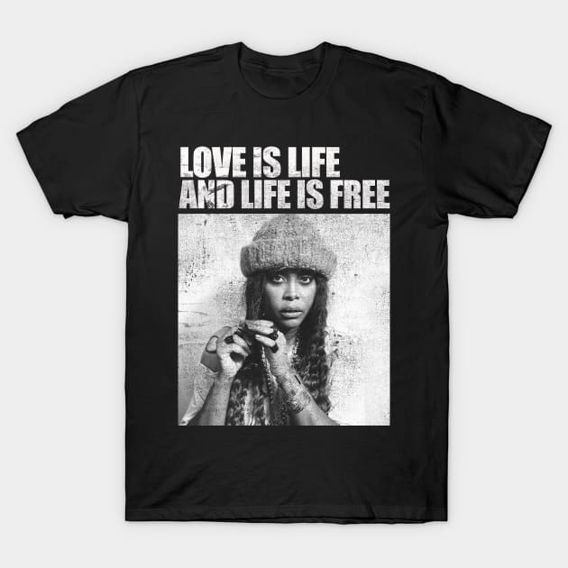 Love is Life and Life is Free T-Shirt by Fatdukon